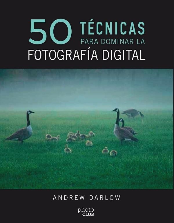 50 TÉCNICAS PARA DOMINAR LA FOTOGRAFÍA DIGITAL | 9788441540231 | DARLOW, ANDREW | Llibreria L'Odissea - Libreria Online de Vilafranca del Penedès - Comprar libros