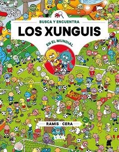 LOS XUNGUIS EN EL MUNDIAL (COLECCIÓN LOS XUNGUIS 12) | 9788416712915 | CERA, JOAQUÍN/RAMIS, JUAN CARLOS | Llibreria Online de Vilafranca del Penedès | Comprar llibres en català