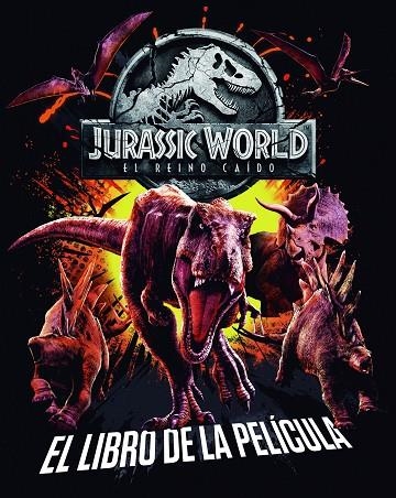 JURASSIC WORLD EL REINO CAÍDO EL LIBRO DE LA PELÍCULA | 9788408190844 | UNIVERSAL STUDIOS | Llibreria Online de Vilafranca del Penedès | Comprar llibres en català