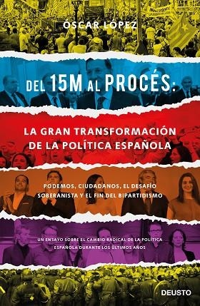 DEL 15M AL PROCÉS LA GRAN TRANSFORMACIÓN DE LA POLÍTICA ESPAÑOLA | 9788423429417 | LÓPEZ AGUEDA, OSCAR | Llibreria Online de Vilafranca del Penedès | Comprar llibres en català