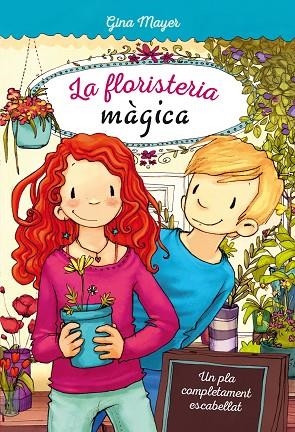 LA FLORISTERIA MÀGICA UN PLA COMPLETAMENT ESCABELLAT | 9788468335230 | MAYER, GINA | Llibreria Online de Vilafranca del Penedès | Comprar llibres en català