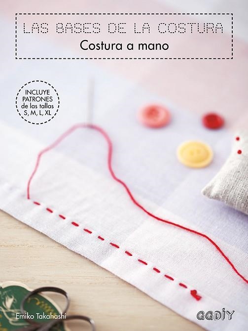 COSTURA A MANO LAS BASES DE LA COSTURA | 9788425230943 | TAKAHASHI, EMIKO | Llibreria Online de Vilafranca del Penedès | Comprar llibres en català