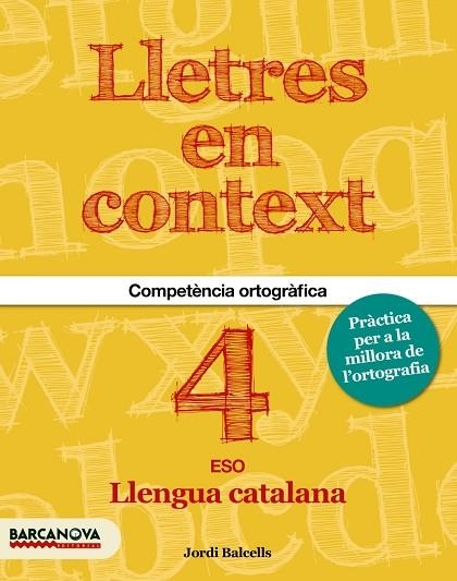 LLETRES EN CONTEXT. QUADERN D'ORTOGRAFIA  4T ESO | 9788448939205 | BALCELLS, JORDI/BRU, MARTA | Llibreria Online de Vilafranca del Penedès | Comprar llibres en català