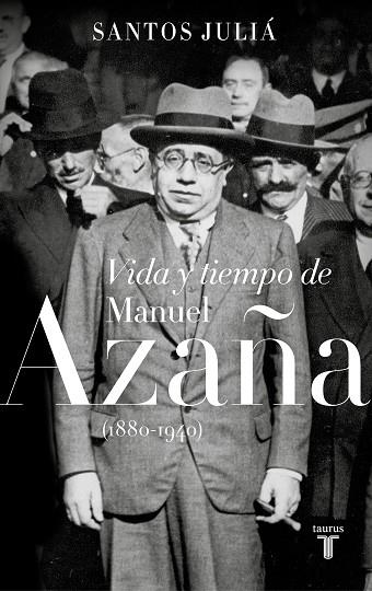 VIDA Y TIEMPO DE MANUEL AZAÑA (1880-1940) | 9788430619917 | JULIÁ, SANTOS | Llibreria Online de Vilafranca del Penedès | Comprar llibres en català