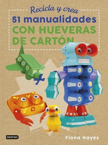 RECICLA Y CREA. 51 MANUALIDADES CON HUEVERAS DE CARTÓN | 9788408183266 | HAYES, FIONA | Llibreria Online de Vilafranca del Penedès | Comprar llibres en català