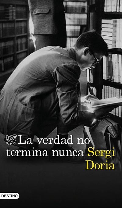 LA VERDAD NO TERMINA NUNCA | 9788423354047 | DORIA, SERGI | Llibreria Online de Vilafranca del Penedès | Comprar llibres en català