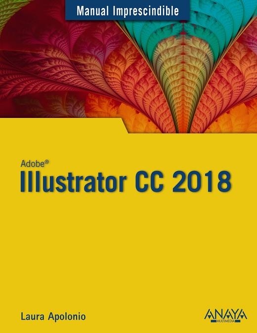 ILLUSTRATOR CC 2018 | 9788441540149 | APOLONIO, LAURA | Llibreria Online de Vilafranca del Penedès | Comprar llibres en català