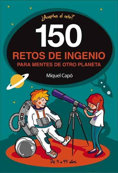 150 RETOS DE INGENIO PARA MENTES DE OTRO PLANETA | 9788490439487 | CAPÓ, MIQUEL | Llibreria Online de Vilafranca del Penedès | Comprar llibres en català