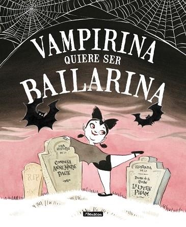 VAMPIRINA QUIERE SER BAILARINA | 9788448850432 | PACE, ANNE MARIE / PHAM, LEUYEN | Llibreria Online de Vilafranca del Penedès | Comprar llibres en català