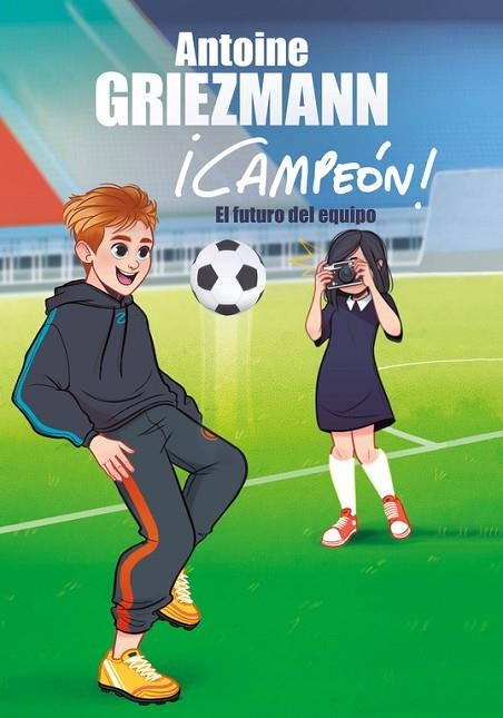 EL FUTURO DEL EQUIPO ( ¡CAMPEÓN! 3 ) | 9788416712984 | GRIEZMANN, ANTOINE | Llibreria Online de Vilafranca del Penedès | Comprar llibres en català