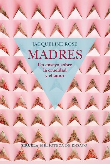 MADRES UN ENSAYO SOBRE LA CRUELDAD Y EL AMOR | 9788417454050 | ROSE, JACQUELINE | Llibreria Online de Vilafranca del Penedès | Comprar llibres en català