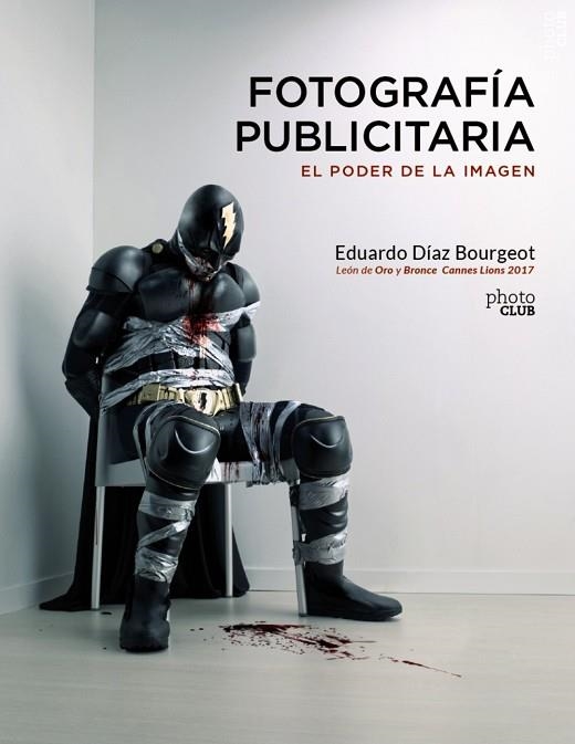 FOTOGRAFÍA PUBLICITARIA EL PODER DE LA IMAGEN | 9788441540248 | DÍAZ BOURGEOT, EDUARDO | Llibreria L'Odissea - Libreria Online de Vilafranca del Penedès - Comprar libros