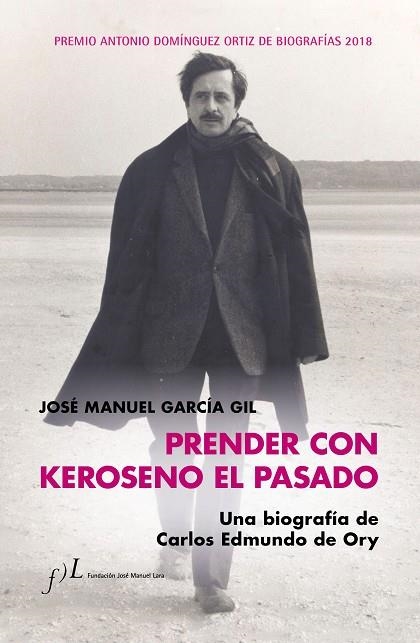 PRENDER CON KEROSENO EL PASADO UNA BIOGRAFÍA DE CARLOS EDMUNDO DE ORY | 9788415673958 | GARCÍA, JOSÉ MANUEL | Llibreria Online de Vilafranca del Penedès | Comprar llibres en català