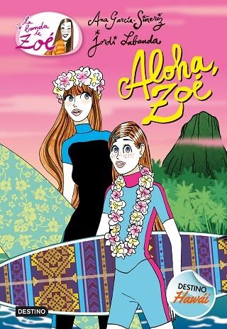 LA BANDA DE ZOE 16 ALOHA ZOE | 9788408191803 | GARCÍA-SIÑERIZ, ANA | Llibreria Online de Vilafranca del Penedès | Comprar llibres en català