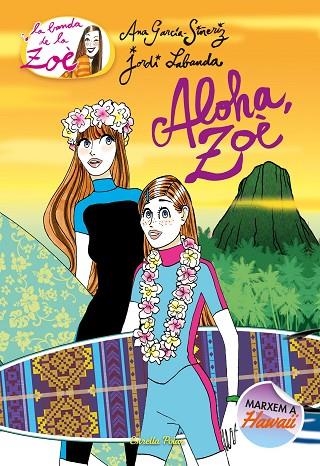 ALOHA ZOÈ | 9788491375814 | GARCÍA-SIÑERIZ, ANA; LABANDA, JORDI | Llibreria Online de Vilafranca del Penedès | Comprar llibres en català