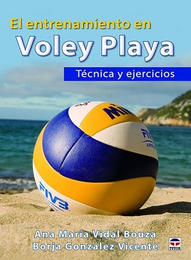 EL ENTRENAMIENTO EN VOLEY PLAYA. TÉCNICA Y EJECICIOS | 9788416676262 | VIDAL BOUZA, ANA MARÍA/GONZÁLEZ VICENTE, BORJA | Llibreria Online de Vilafranca del Penedès | Comprar llibres en català