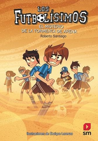 LOS  FUTBOLISIMOS 14 EL MISTERIO DE LA TORMENTA DE ARENA | 9788491079323 | SANTIAGO, ROBERTO | Llibreria Online de Vilafranca del Penedès | Comprar llibres en català