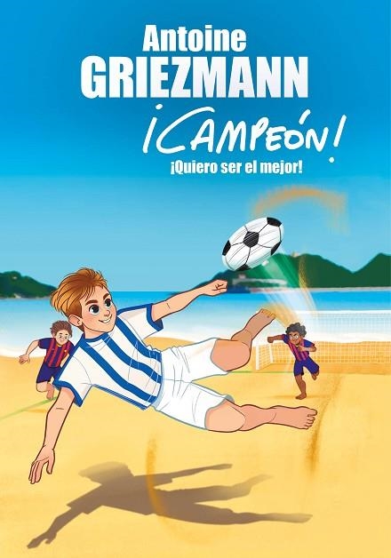 QUIERO SER EL MEJOR! (¡CAMPEÓN! 4) | 9788416712991 | GRIEZMANN, ANTOINE | Llibreria Online de Vilafranca del Penedès | Comprar llibres en català