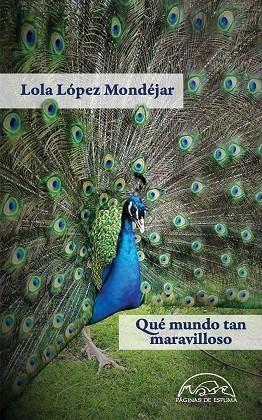 QUÉ MUNDO TAN MARAVILLOSO | 9788483932483 | LÓPEZ MONDÉJAR, LOLA | Llibreria Online de Vilafranca del Penedès | Comprar llibres en català