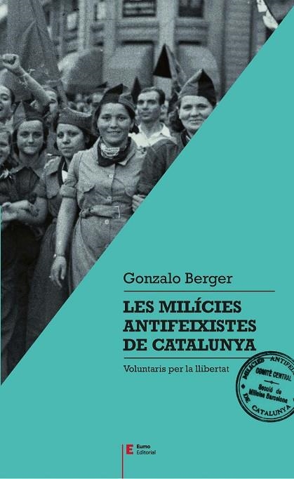 LES MILÍCIES ANTIFEIXISTES DE CATALUNYA | 9788497666404 | BERGER MULATTIERI, GONZALO | Llibreria Online de Vilafranca del Penedès | Comprar llibres en català