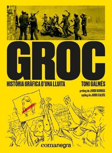 GROC: HISTÒRIA GRÀFICA D’UNA LLUITA | 9788417188566 | GALMÉS, TONI | Llibreria Online de Vilafranca del Penedès | Comprar llibres en català