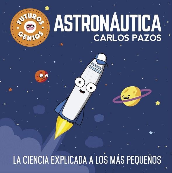 ASTRONÁUTICA (FUTUROS GENIOS) | 9788448850548 | PAZOS, CARLOS | Llibreria Online de Vilafranca del Penedès | Comprar llibres en català