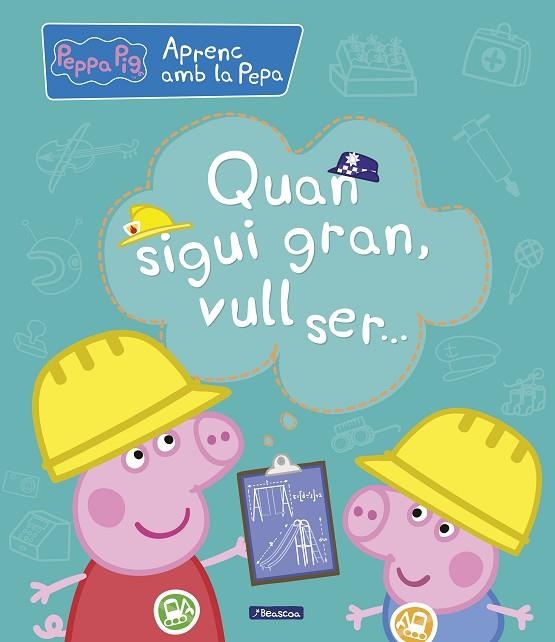 QUAN SIGUI GRAN VULL SER... (APRENC AMB LA PORQUETA PEPA) | 9788448850708 | VARIOS AUTORES, | Llibreria Online de Vilafranca del Penedès | Comprar llibres en català