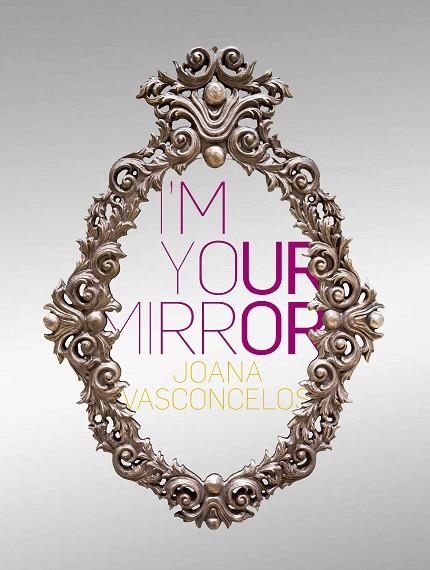 I´M YOUR MIRROR | 9788417048815 | VASCONCELOS, JOANA | Llibreria Online de Vilafranca del Penedès | Comprar llibres en català