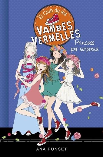 PRINCESS PER SORPRESA ( SÈRIE EL CLUB DE LES VAMBES VERMELLES 14 ) | 9788490439869 | PUNSET, ANA | Llibreria Online de Vilafranca del Penedès | Comprar llibres en català