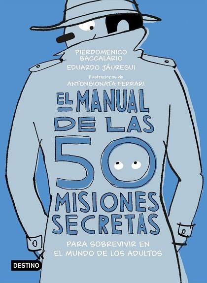 EL MANUAL DE LAS 50 MISIONES SECRETAS PARA SOBREVIVIR EN EL MUNDO DE LOS ADULTOS | 9788408194118 | BACCALARIO, PIERDOMENICO/JÁUREGUI, EDUARDO | Llibreria Online de Vilafranca del Penedès | Comprar llibres en català