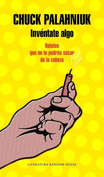 INVÉNTATE ALGO | 9788439734178 | PALAHNIUK, CHUCK | Llibreria L'Odissea - Libreria Online de Vilafranca del Penedès - Comprar libros