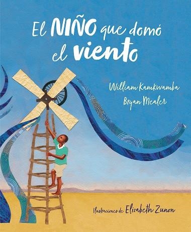 EL NIÑO QUE DOMÓ EL VIENTO (ÁLBUM ILUSTRADO) | 9788417424138 | KAMKWAMBA, WILLIAM/MEALER, BRYAN | Llibreria Online de Vilafranca del Penedès | Comprar llibres en català