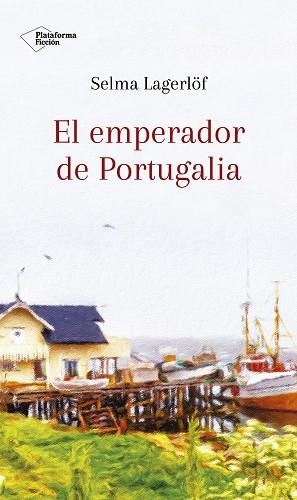 EL EMPERADOR DE PORTUGALIA | 9788417376581 | LAGERLÖF, SELMA | Llibreria Online de Vilafranca del Penedès | Comprar llibres en català