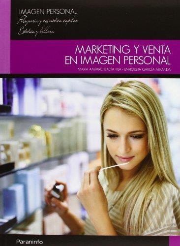 MARKETING Y VENTA EN IMAGEN PERSONAL | 9788497325592 | BADIA VILA, MARIA AMPARO/GARCIA MIRANDA, ENRIQUETA | Llibreria Online de Vilafranca del Penedès | Comprar llibres en català