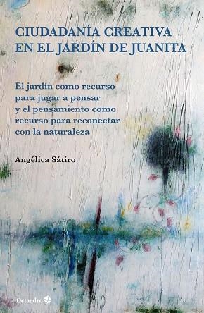 CIUDADANÍA CREATIVA EN EL JARDÍN DE JUANITA | 9788417219451 | LUCAS SÁTIRO, ANGÉLICA | Llibreria Online de Vilafranca del Penedès | Comprar llibres en català