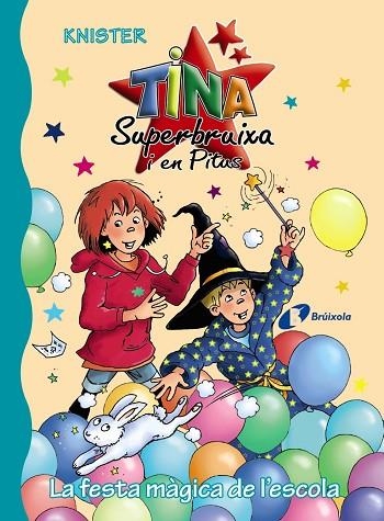 TINA SUPERBRUIXA I EN PITUS LA FESTA MÀGICA DE L'ESCOLA | 9788499069456 | KNISTER | Llibreria Online de Vilafranca del Penedès | Comprar llibres en català