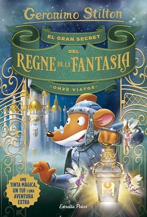 EL GRAN SECRET DEL REGNE DE LA FANTASIA ONZÈ VIATGE | 9788491376309 | STILTON, GERONIMO | Llibreria Online de Vilafranca del Penedès | Comprar llibres en català