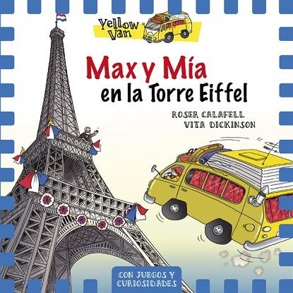 YELLOW VAN 13 MAX Y MÍA EN LA TORRE EIFFEL | 9788424663506 | CALAFELL, ROSER / DICKINSON, VITA | Llibreria L'Odissea - Libreria Online de Vilafranca del Penedès - Comprar libros