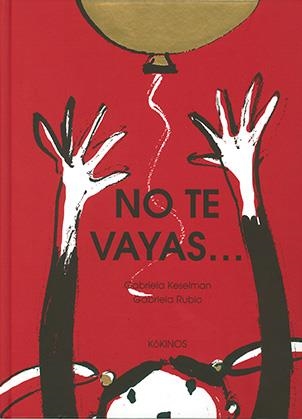 NO TE VAYAS | 9788417074548 | KESELMAN, GABRIELA | Llibreria Online de Vilafranca del Penedès | Comprar llibres en català