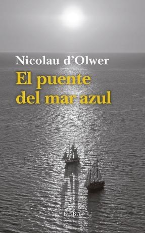 EL PUENTE DEL MAR AZUL | 9788494796579 | D'OLWER, NICOLAU | Llibreria L'Odissea - Libreria Online de Vilafranca del Penedès - Comprar libros