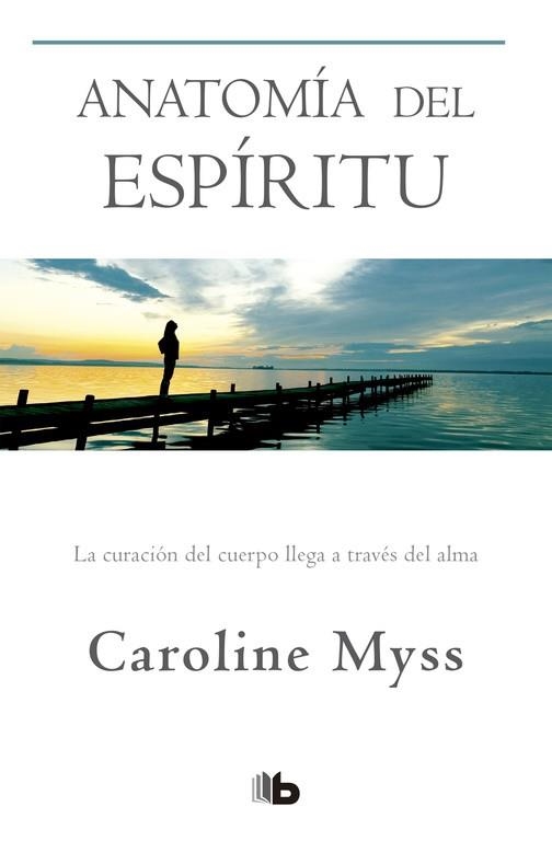 ANATOMÍA DEL ESPÍRITU | 9788490704455 | MYSS, CAROLINE | Llibreria Online de Vilafranca del Penedès | Comprar llibres en català