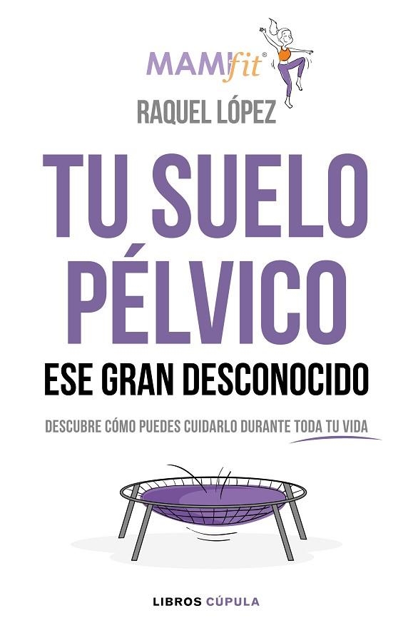 TU SUELO PÉLVICO ESE GRAN DESCONOCIDO | 9788448024321 | LÓPEZ ÁLVAREZ, RAQUEL | Llibreria Online de Vilafranca del Penedès | Comprar llibres en català