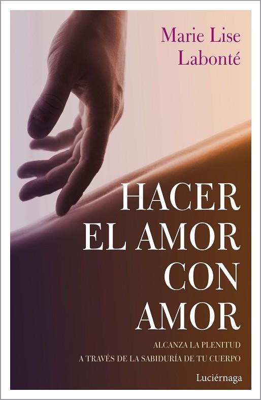 HACER EL AMOR CON AMOR | 9788417371388 | LABONTÉ, MARIE LISE | Llibreria Online de Vilafranca del Penedès | Comprar llibres en català