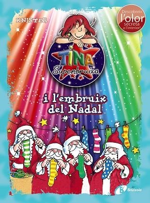 TINA SUPERBRUIXA I L´EMBRUIX DEL NADAL (ED. COLOR) | 9788499068541 | KNISTER | Llibreria L'Odissea - Libreria Online de Vilafranca del Penedès - Comprar libros