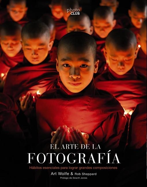 EL ARTE DE LA FOTOGRAFÍA  (2ª EDICIÓN) | 9788441540491 | WOLFE, ART/SHEPPARD, ROB | Llibreria L'Odissea - Libreria Online de Vilafranca del Penedès - Comprar libros