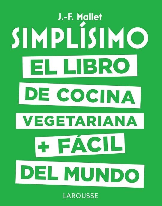 SIMPLÍSIMO. EL LIBRO DE COCINA VEGETARIANA + FÁCIL DEL MUNDO | 9788417273101 | MALLET, JEAN-FRANÇOIS | Llibreria Online de Vilafranca del Penedès | Comprar llibres en català