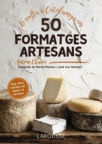 LA VOLTA A CATALUNYA EN 50 FORMATGES ARTESANS | 9788417273514 | CHUECA ABANCO, ANTONI | Llibreria Online de Vilafranca del Penedès | Comprar llibres en català