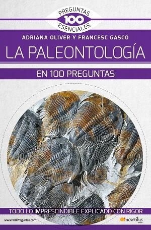 LA PALEONTOLOGÍA EN 100 PREGUNTAS | 9788499679587 | OLIVER PÉREZ, ADRIANA/GASCÓ LLUNA, FRANCESC | Llibreria Online de Vilafranca del Penedès | Comprar llibres en català