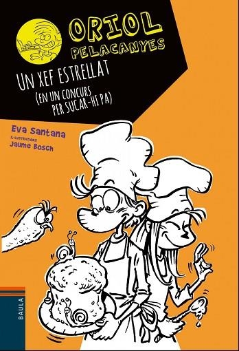 ORIOL PELACANYES 11 UN XEF ESTRELLAT | 9788447937646 | SANTANA BIGAS, EVA | Llibreria Online de Vilafranca del Penedès | Comprar llibres en català