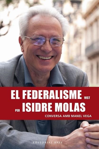 EL FEDERALISME VIST PER ISIDRE MOLAS. CONVERSA AMB MANEL VEGA | 9788417183820 | VEGA NICOLÀS, MANEL | Llibreria Online de Vilafranca del Penedès | Comprar llibres en català